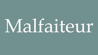 How to Pronounce Malfaiteur Malefactor Correctly in French [upl. by Ailimac44]