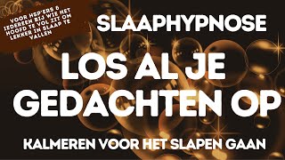 Slaaphypnose  Los Je Gedachten op  Kalmeren voor het Slapen gaan  bij HSP amp Overmatig Denken [upl. by Edelsten298]