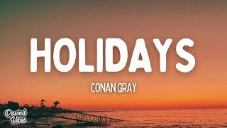 Conan Gray  Holidays Lyrics [upl. by Yriek]