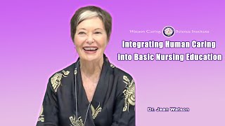 Integrating Human Caring into Basic Nursing Education  Dr Jean Watson [upl. by Foote]