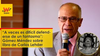 “A veces es difícil defenderse de un fantasma” Gómez Méndez sobre libro de Carlos Lehder [upl. by Aramoy]