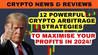 12 POWERFUL CRYPTO ARBITRAGE STRATEGIES TO MAXIMISE YOUR PROFITS IN 2024 [upl. by Aliehc]