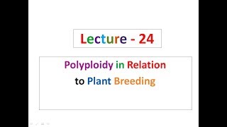 Lecture 24 Plant Breeding [upl. by Ennylyak371]