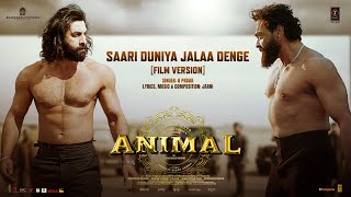 ANIMAL Saari Duniya Jalaa Denge Film Version Ranbir K Bobby D Sandeep B PraakJaani Bhushan K [upl. by Telfer394]