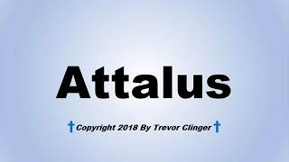 How To Pronounce Attalus [upl. by Barnabe]