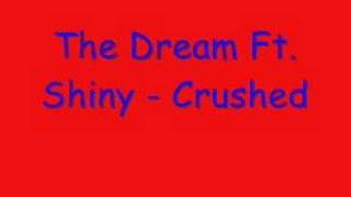 The Dream Ft Shiny  Crushed [upl. by Burlie]