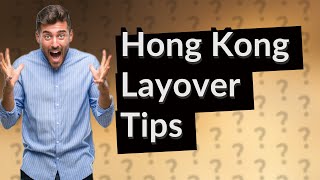 How much layover time is needed in Hong Kong [upl. by Enimrej]