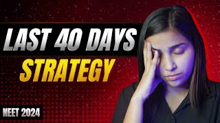 NEET 2024 Last 40 Days Most Practical Strategy [upl. by Adnaw]