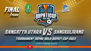 FINAL BUPATI CUP 2023 SANGATTA UTARA VS SANGKULIRANG [upl. by Edak955]