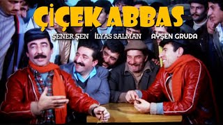 Çiçek Abbas Türk Filmi  FULL HD  ŞENER ŞEN  İLYAS SALMAN [upl. by Schmidt]