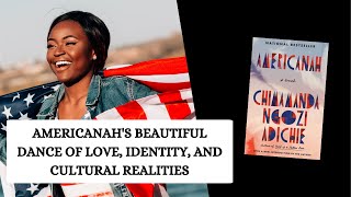 Americanah Book Chimamandas Narrative Magic Americanahs Deep Dive into Love and Culture [upl. by Soule]