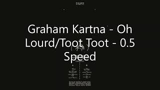 Graham Kartna  Oh LourdToot Toot  05 Speed [upl. by Chevalier]