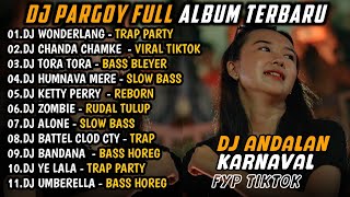 DJ PARGOY FULL ALBUM  DJ ANDALAN KARNAVALAN TERBARU  FYP TIKTOK [upl. by Anesor]