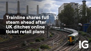 Trainline shares full steam ahead after UK ditches online ticket retail plans [upl. by Allmon647]