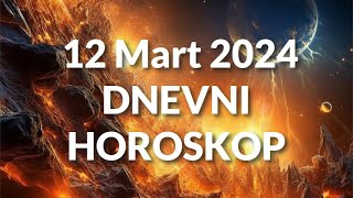 DVANAESTI MART 2024 DNEVNI HOROSKOP [upl. by Rochell608]