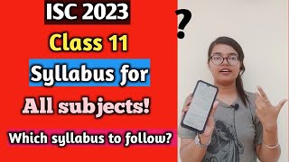 ISC 2023 Class 11  Syllabus for all the subjects  Which syllabus to follow [upl. by Sparkie319]