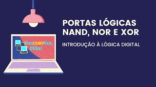 Introdução à Lógica Digital  Portas Lógicas NAND NOR e XOR em Detalhes Com Exercícios Resolvidos [upl. by Liam]