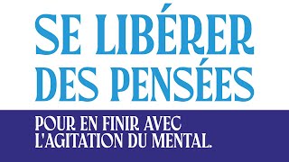 Se libérer des pensées  Pour en finir avec lagitation du mental  Livre Audio Complet Gratuit [upl. by Iatnohs]