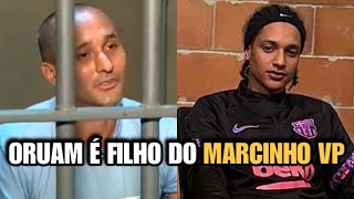 ORUAM É FILHO DO DONO MARCINHO VP [upl. by Otrebireh]