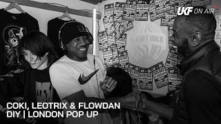 Coki Leotrix amp Flowdan  DIY Pop Up London  UKF On Air [upl. by Stan]