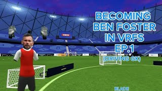 BEN FOSTER IN VRFS DRIVING GK EP1 [upl. by Emawk]