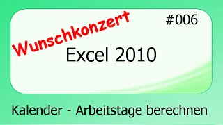 Excel 2010 Wunschkonzert 006 Kalender  Arbeitstage berechnen deutsch [upl. by Hurff]