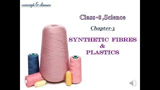 Class 8 Science  Chapter 3 Synthetic Fibers and Plastics [upl. by Roobbie]