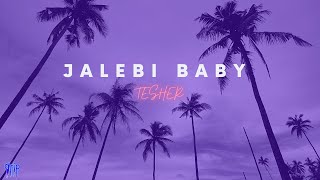 Tesher  Jalebi Baby  Lyrics Video [upl. by Atinram]