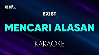 Exist  Mencari Alasan Karaoke [upl. by Engdahl]