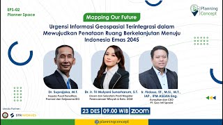 Planner Space Eps002 Urgensi Informasi Geospatial Terintegrasi [upl. by Bealle]