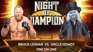 WWE Dream Match Brock Lesnar vs Uncle Howdy [upl. by Nette]