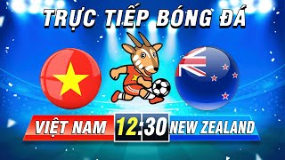 🔴Trực Tiếp  VIỆT NAM vs NEW ZEALAND  Trực Tiếp BÓNG ĐÁ NỮ Hôm Nay Bản Full HD [upl. by Chantalle]