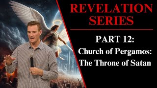 Church of Pergamos The Throne of Satan  Revelation Part 12  Pastor Colton Robinson [upl. by Burdett]