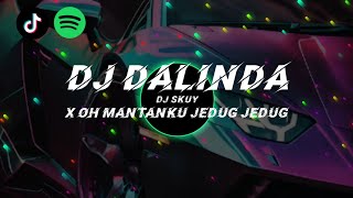 DJ DALINDA X OH MANTAN KU REMIX JEDAG JEDUG KANE PARAH [upl. by Eelanna]