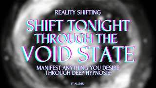 SHIFT TONIGHT WITH THE VOID STATE METHOD 30  Deep hypnosis [upl. by Yenreit]