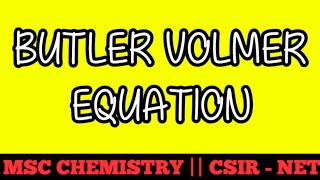 BUTLER VOLMER EQUATION  MSC CHEMISTRY  CSIRNET  DERIVATION OF BUTLER VOLMER EQUATION  IMP [upl. by Eussoj]