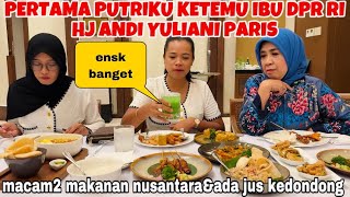 PERTAMA PUTRIKU KETEMU IBU DPR RI Hj ANDI YULIANI PARIS amp SURPRISE ADA MINUMAN LANGKA JUS KEDONDONG [upl. by Nevak930]