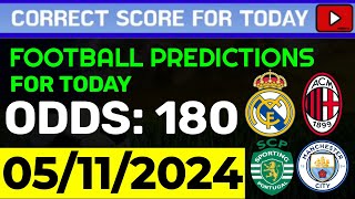 TODAY CORRECT SCORE PREDICTIONS 05112024FOOTBALL PREDICTIONS TODAYSOCCER BETTING TIPSSURE WIN [upl. by Yatnahs]