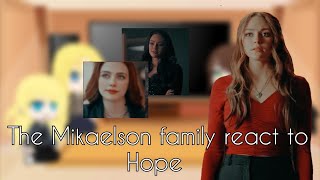 The Mikaelson family react to Hope [upl. by Sairahcaz]