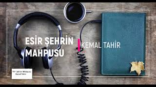 ESİR ŞEHRİN MAHPUSU  KEMAL TAHİR SESLİ KİTAP [upl. by Amaral560]