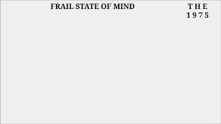 The 1975  Frail State Of Mind [upl. by Gensmer]