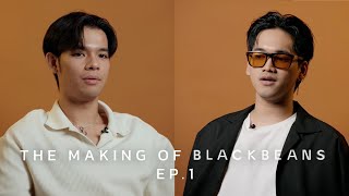 The Making of BLACKBEANS  EP1 [upl. by Dranel847]