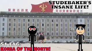 Studebakers Insane Life S1 EP16 Korea Of The North [upl. by Gerdy]