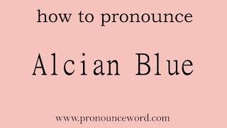 Alcian Blue How to pronounce Alcian Blue in english correctStart with A Learn from me [upl. by Tertias]