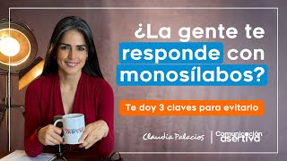 ¿La gente te responde con monosílabos  Comunicación Asertiva  Claudia Palacios [upl. by Eiddet641]