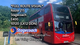 FULL ROUTE VISUAL  215 Walthamstow Central Stn  Lea Valley Campsite  Stagecoach  E400  10120 [upl. by Adria]