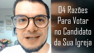 04 Razões Para Votar no Candidato da Sua Igreja [upl. by Tobit573]