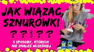 Jak zawiązać sznurówki 3 SPOSOBY KTÓRYCH NIE ZNAŁAŚ WCZEŚNIEJ [upl. by Einnoc]