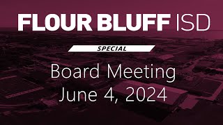 Flour Bluff ISD Special Board Meeting  June 4 2024 [upl. by Lilyan]