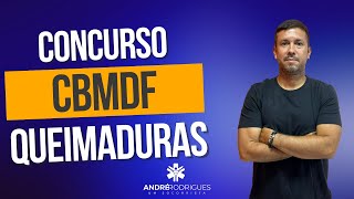 CONCURSO CBMDF  QUEIMADURAS [upl. by Margaretha]